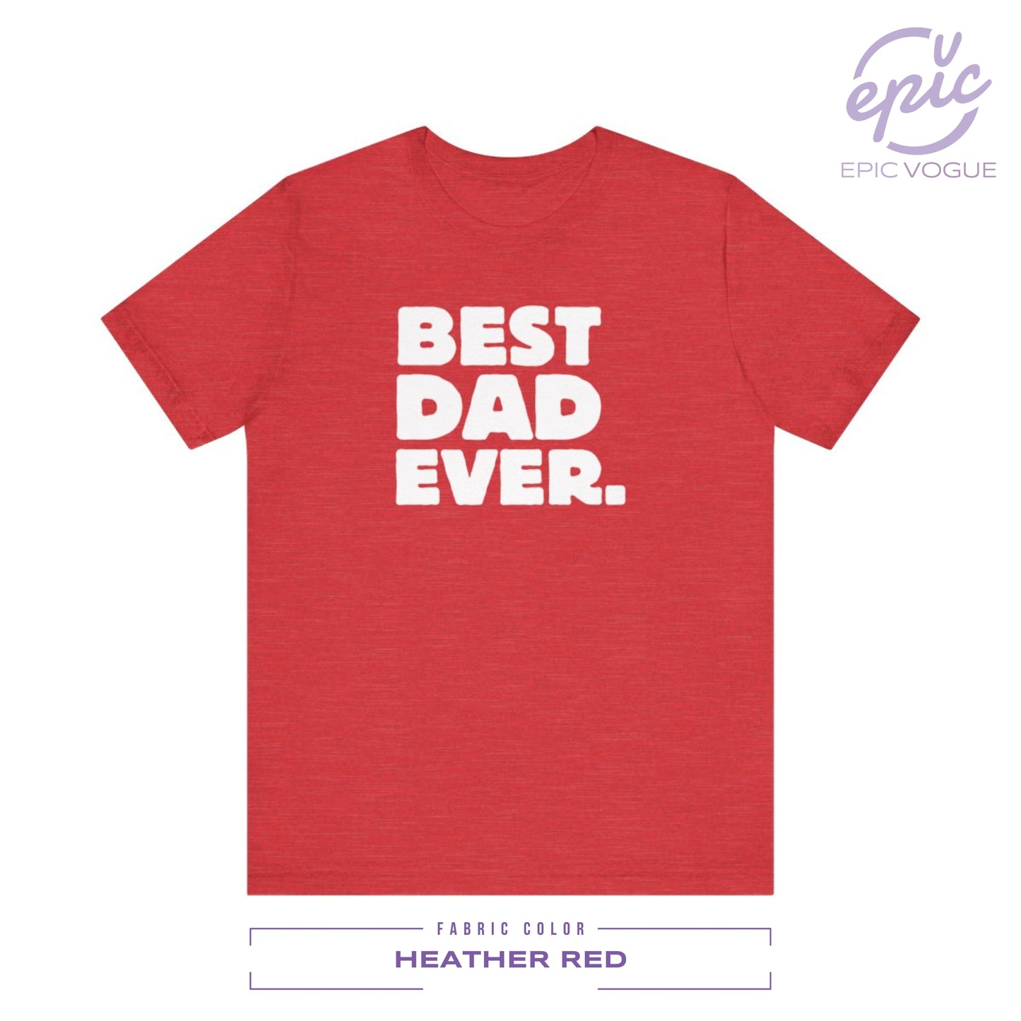 Best Dad Ever, Heather Red T-Shirt