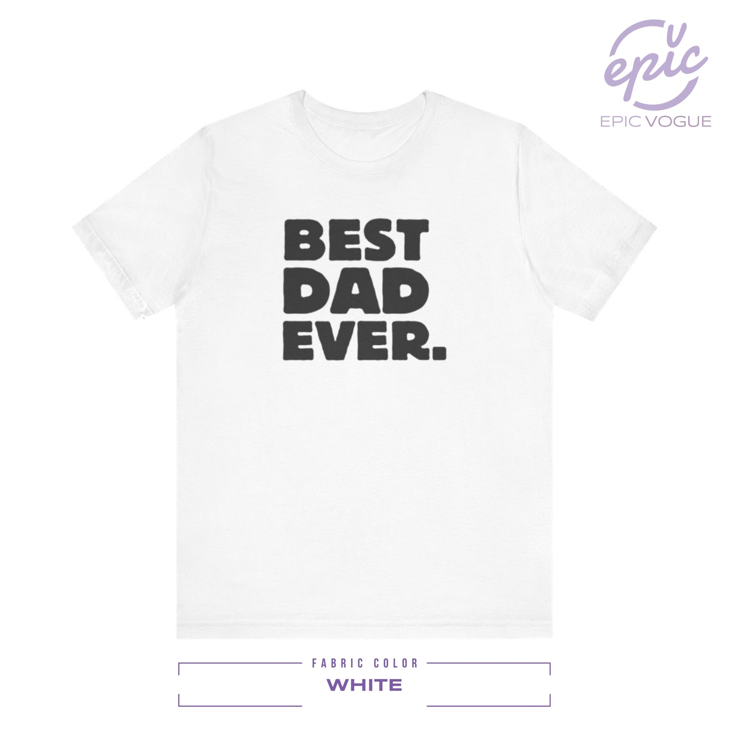 Best Dad Ever, White T-Shirt