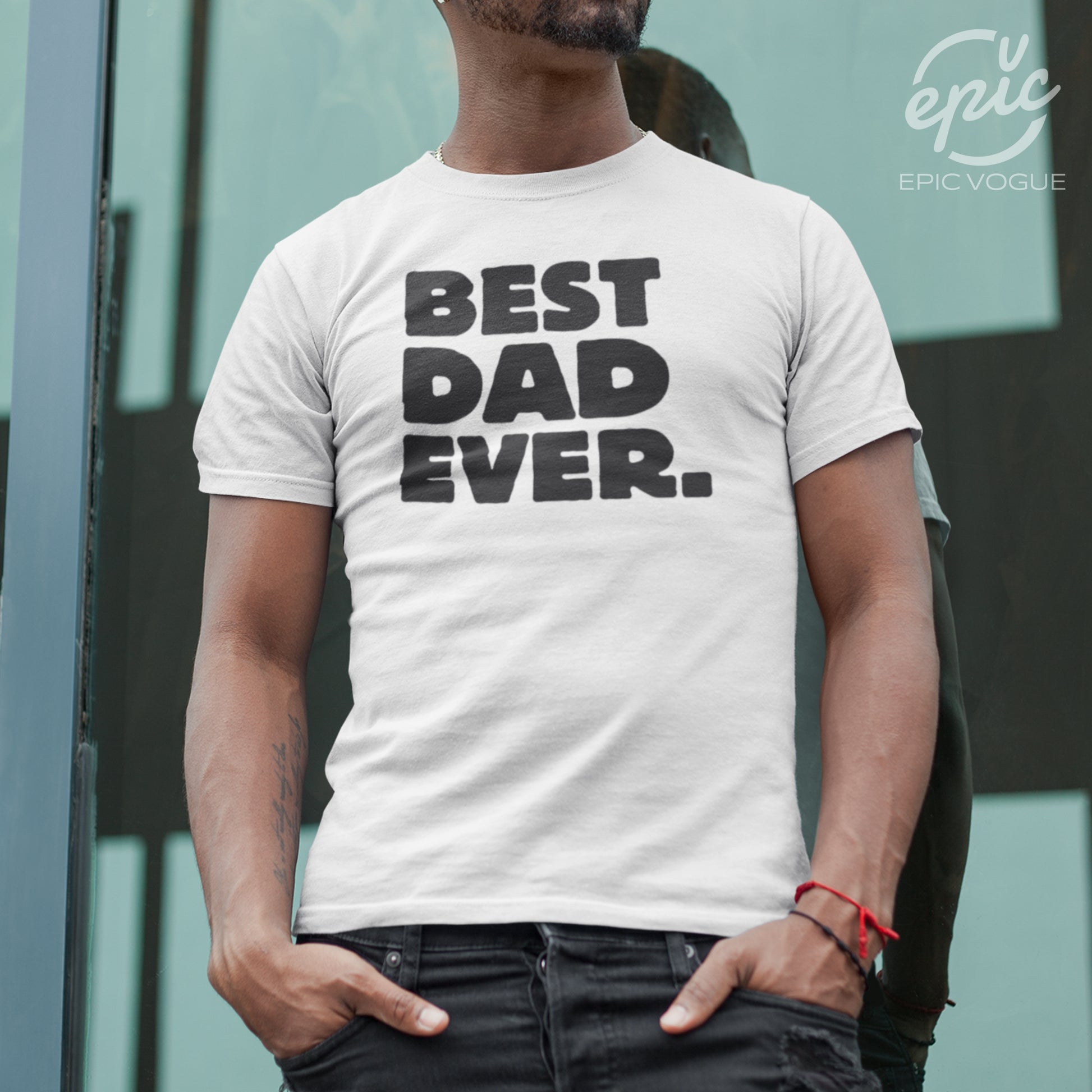 Best Dad Ever, White T-Shirt