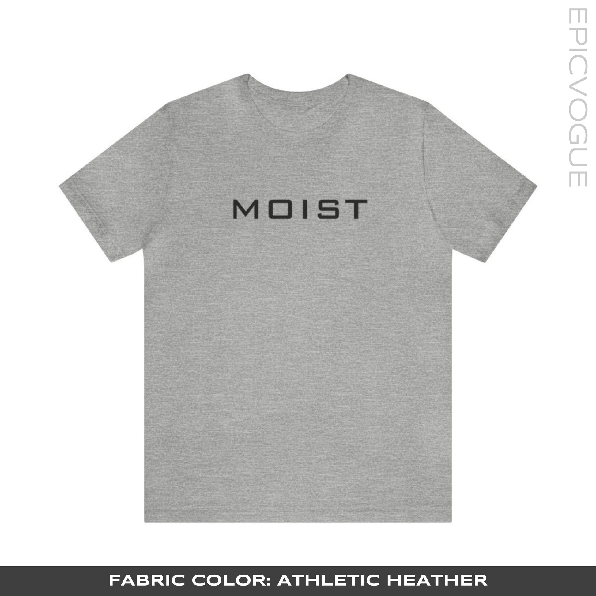 Moist, Athletic Heather T-Shirt