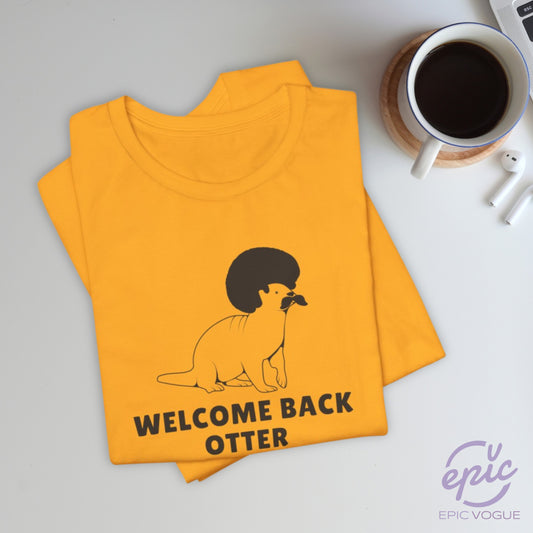 Welcome Back Otter, Gold T-Shirt