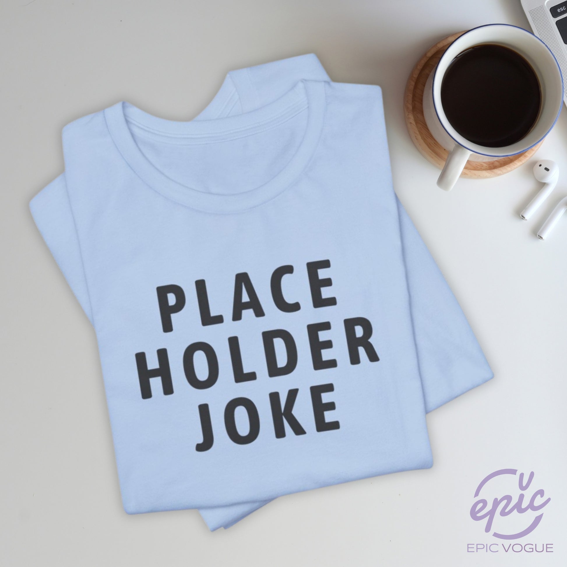 Place Holder Joke, Baby Blue T-Shirt