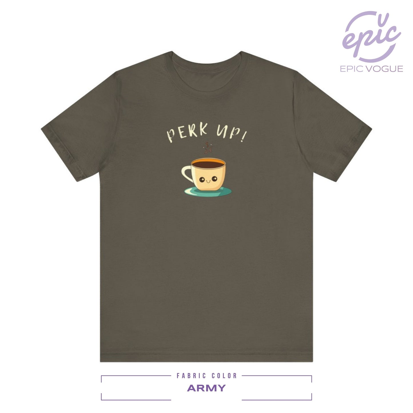 Perk Up, Army T-Shirt