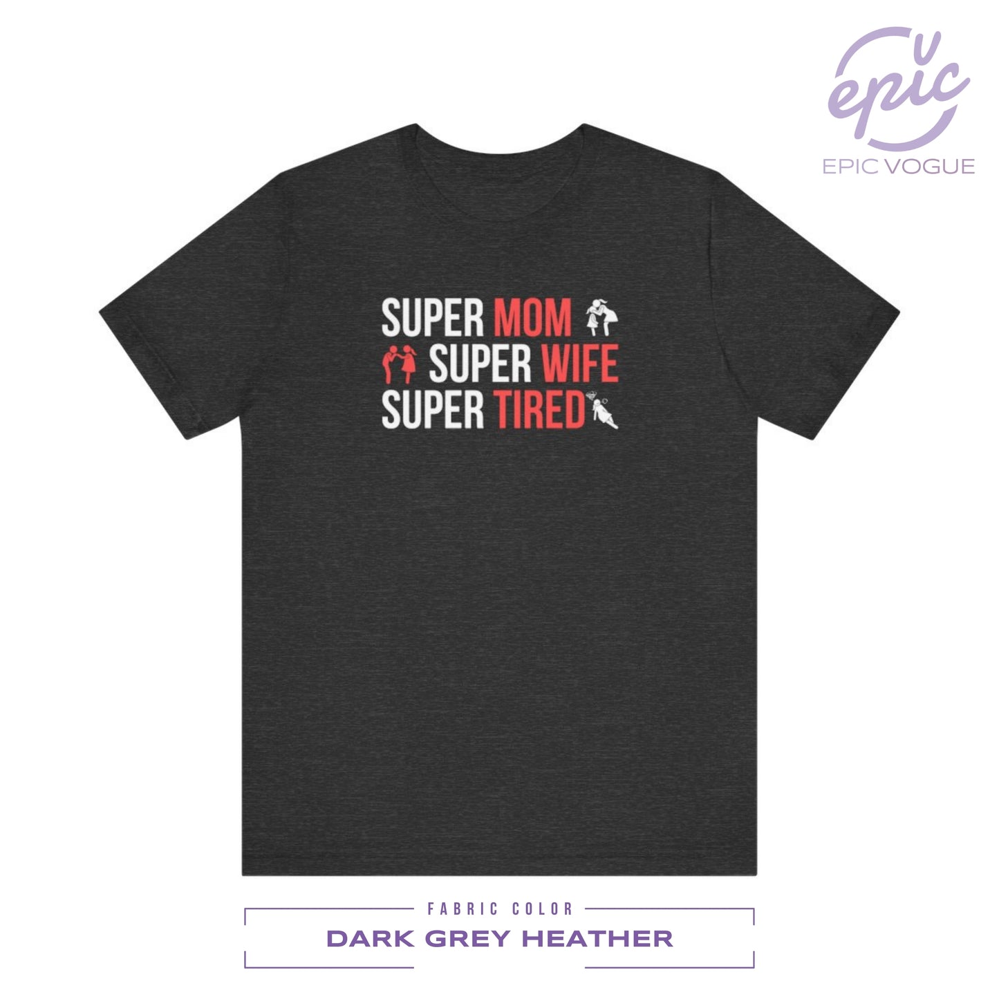 Super Mom Super Wife Super Tired, Dark Grey Heather T-Shirt