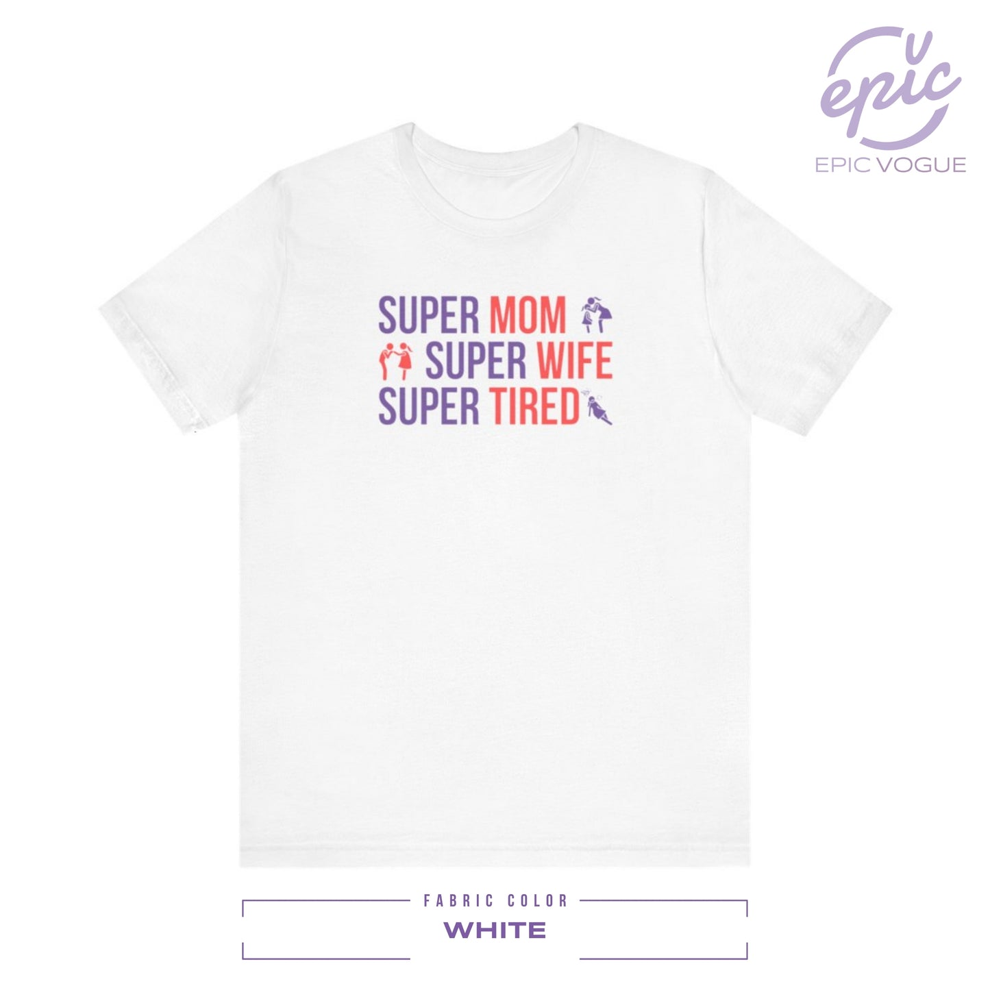 Super Mom Super Wife Super Tired, White T-Shirt