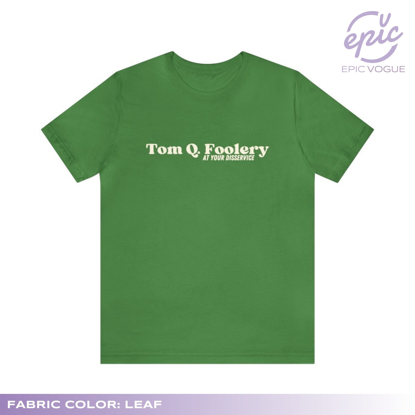 Tom Q Foolery At Your Disservice, Leaf T-Shirt